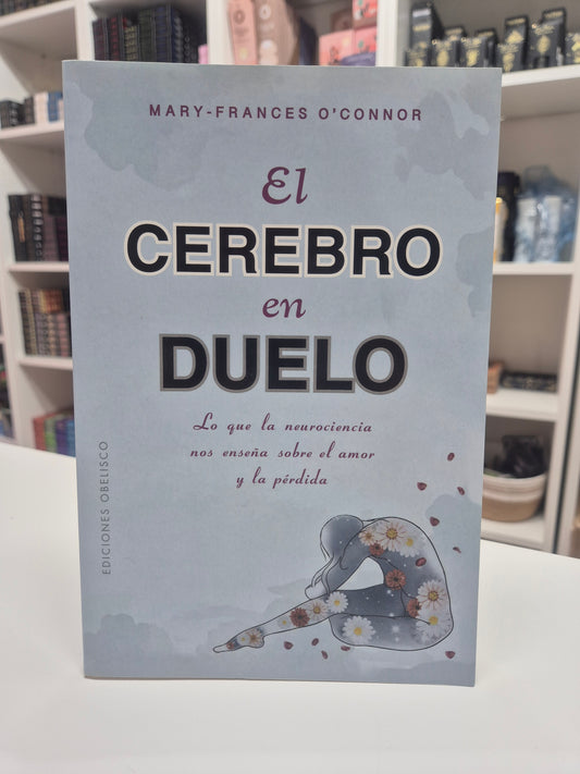 El Cerebro en Duelo-cómo el cerebro vive el amor, la pérdida y el duelo