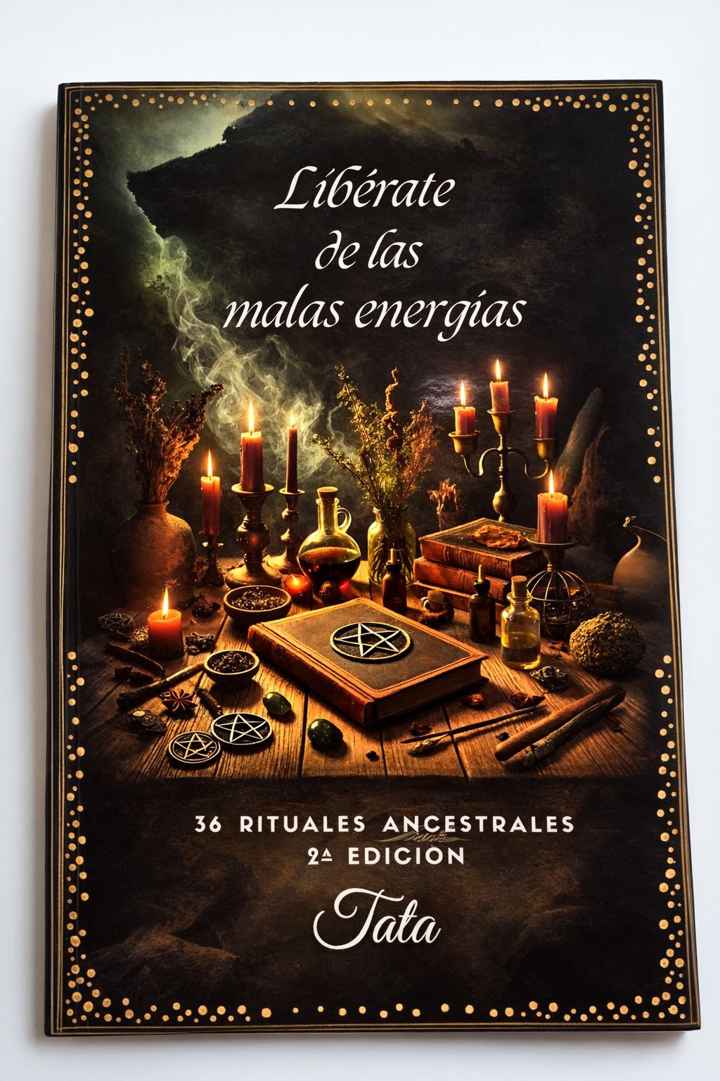 Libro Libérate de las Malas Energías - 36 Rituales Ancestrales.Tata libroTienda esotérica Málaga - La Tienda de Tata Magic: tienda Esotérica en Málaga